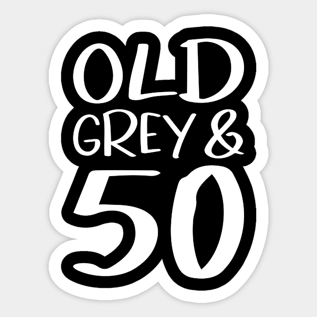 Old Grey and 50 a funny birthday gift Sticker by POS